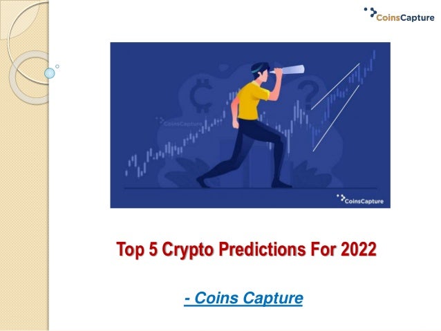Top 5 Crypto Predictions For 2022
- Coins Capture
 