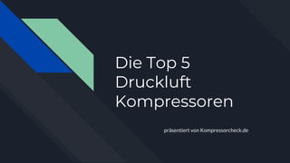 Die Top 5
Druckluft
Kompressoren
präsentiert von Kompressorcheck.de
 