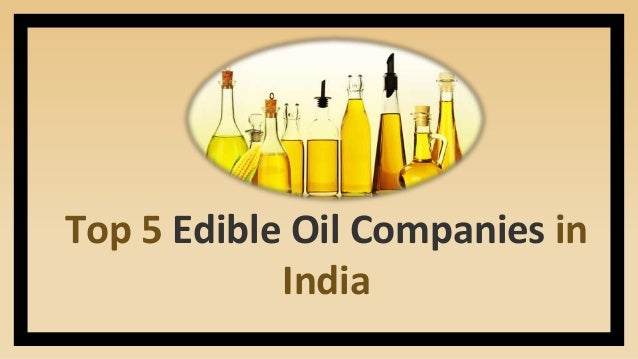 Top 5 Edible Oil Companies In India Top 5 Edible Oil Companies In India