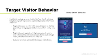 ELITESEM.COM CONFIDENTIAL | 47
Target Visitor Behavior
• In addition to basic sign up forms, there is a lot of user-friend...
