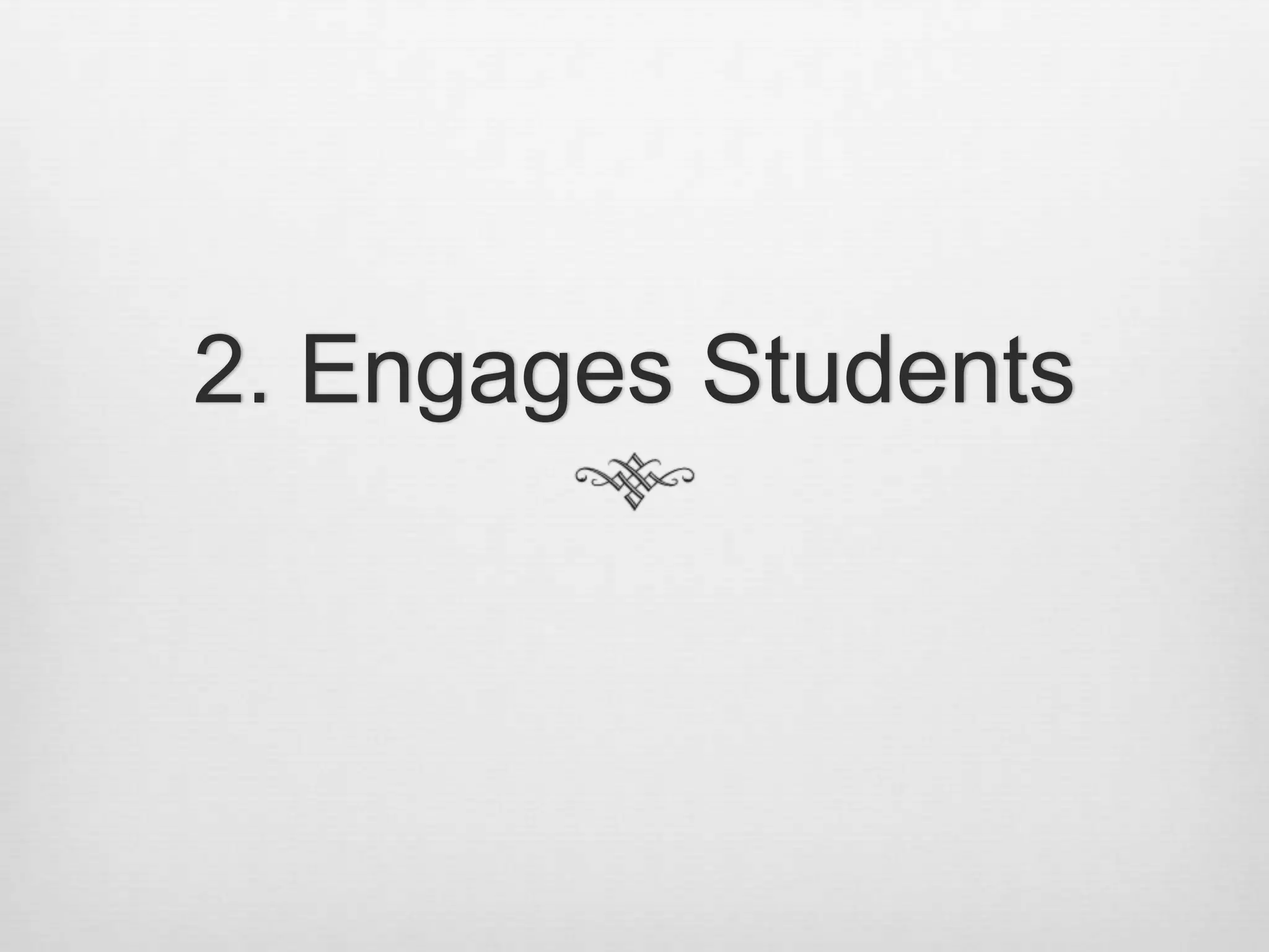 2. Engages Students