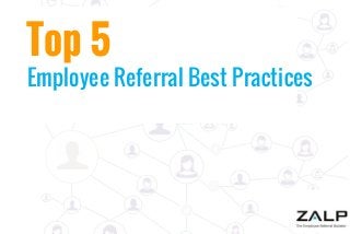 Top 5

Employee Referral Best Practices

 