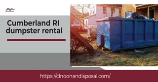 Cumberland RI
https://clnoonandisposal.com/
dumpster rental
 