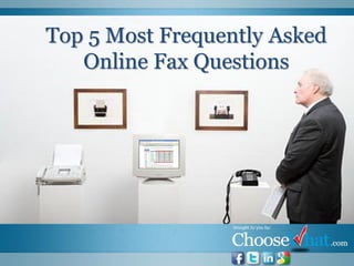 Top 5 Most Frequently Asked
   Online Fax Questions
 