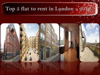 Top 5 flat to rent in London – 2012
 