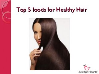 Top 5 foods for Healthy Hair
 