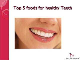 Top 5 foods for healthy Teeth
 