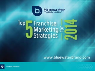 www.bluewaterbrand.com	
  

 