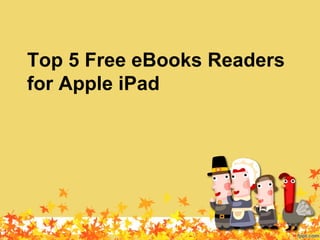 Top 5 Free eBooks Readers
for Apple iPad
 