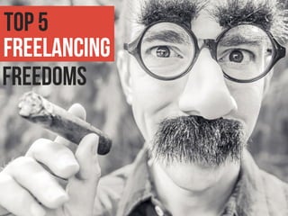 Top 5 Freelancing Freedoms 