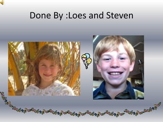 Done By :Loes and Steven
 