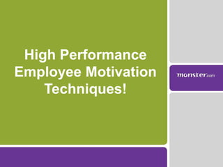 High Performance Employee Motivation Techniques! 