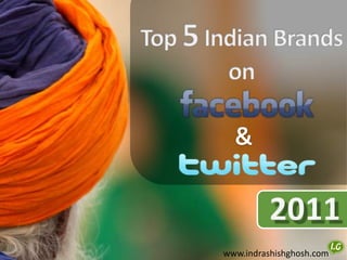 Top 5 Indian Brands on & 2011 www.indrashishghosh.com 