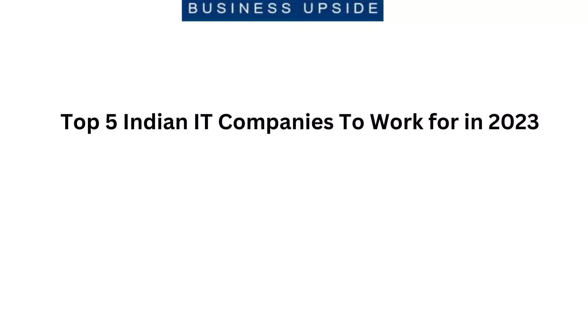 Top 5 indian it companies to work for in 2023 pptx