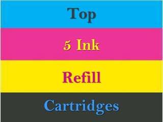 Top
  5 Ink
  Refill
Cartridges
 