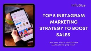 Top 5 Instagram Marketing Strategy To Boost Sales
Revamp your Instagram marketing quotient
 