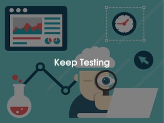 Keep Testing
 