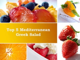 Top 5 Mediterranean
Greek Salad
 