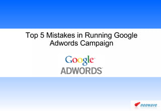 Top 5 Mistakes in Running Google Adwords Campaign 
