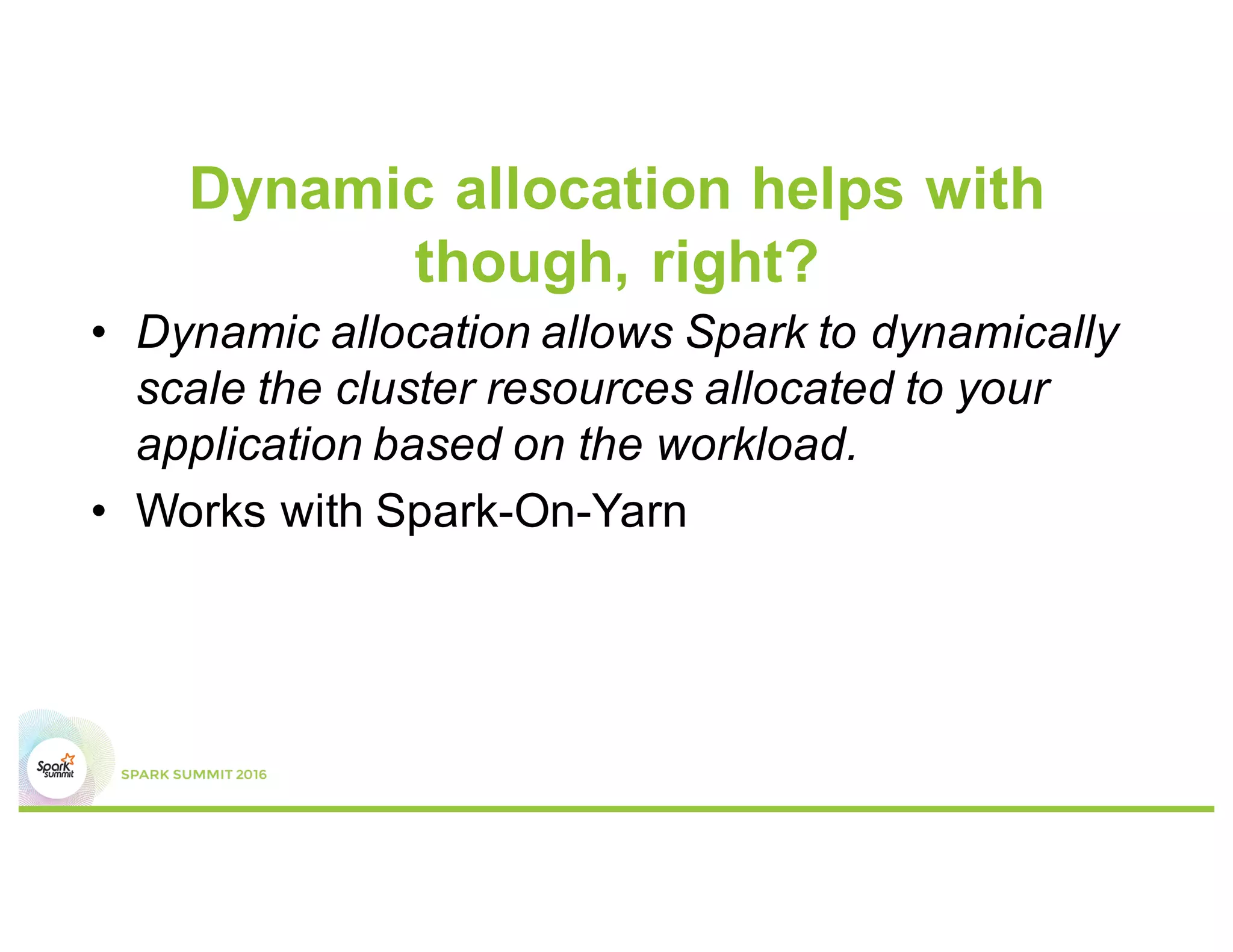 Correct answer
•  17 executors in total
•  19 GB memory/executor
•  5 cores/executor
* Not etched in stone
Overhead
Worker node
Executor 3
Executor 2
Executor 1
 