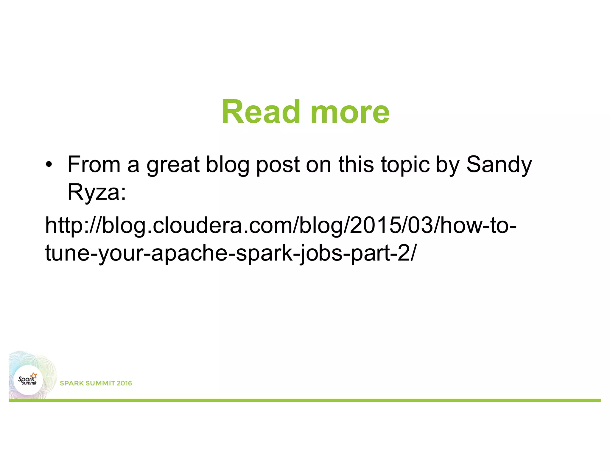 Decisions with Dynamic Allocation
•  Number of executors (--num-executors)
•  Cores for each executor (--executor-cores)
•  Memory for each executor (--executor-memory)
•  6 nodes
•  16 cores each
•  64 GB of RAM
 
