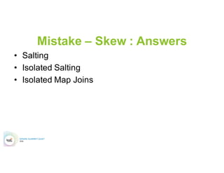 Mistake - Skew
Single Thread
Normal
Distributed
What about Skew, because that is a thing
 