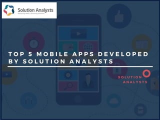 Top 5 Mobile Apps Developed by Solution Analysts