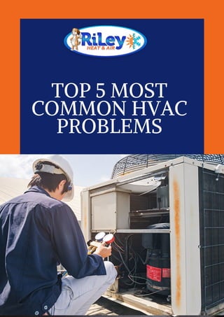 TOP 5 MOST
COMMON HVAC
PROBLEMS
 