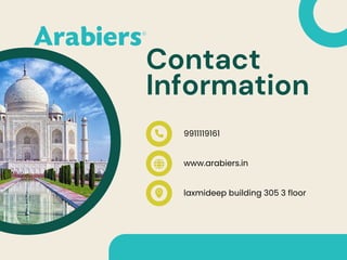 Contact
Information
9911119161
www.arabiers.in
laxmideep building 305 3 floor
 