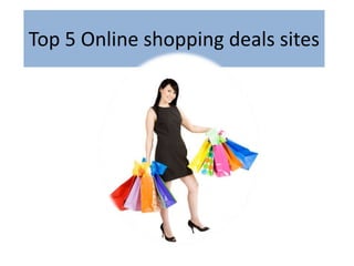 Top 5 Online shopping deals sites
 