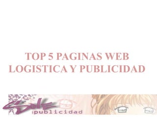 TOP 5 PAGINAS WEB LOGISTICA Y PUBLICIDAD  