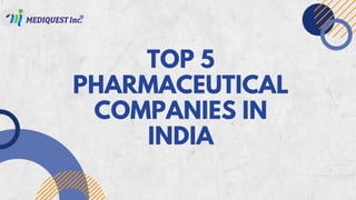 TOP 5
PHARMACEUTICAL
COMPANIES IN
INDIA
 