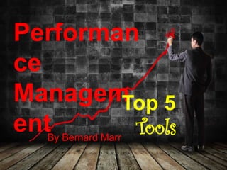 Performance
Management
Top 5
ToolsBy Bernard Marr
 