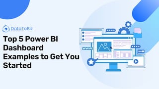 Top 5 Power BI
Dashboard
Examples to Get You
Started
 