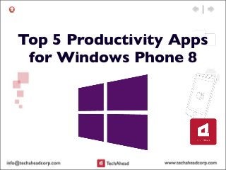 Top 5 Productivity Apps
for Windows Phone 8
 