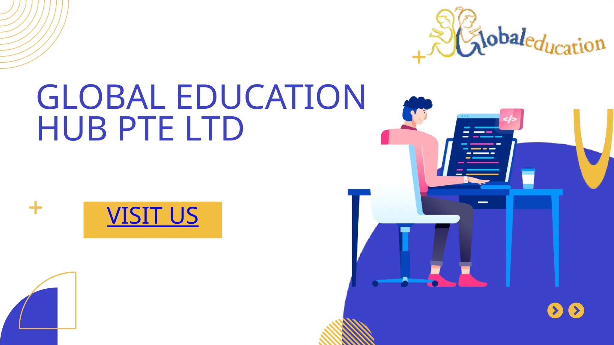 GLOBAL EDUCATION
HUB PTE LTD
VISIT US
 