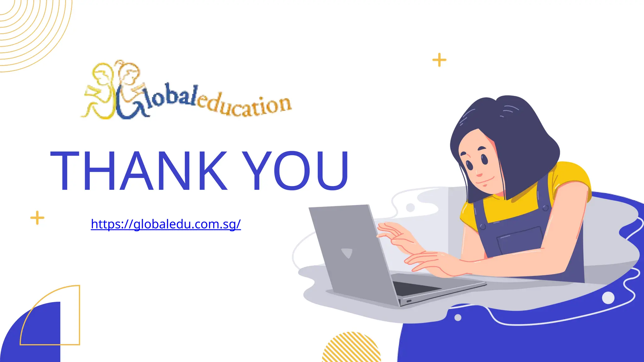https://globaledu.com.sg/
THANK YOU
 