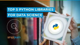 Top 5 Python Libraries For Data Science | Python Libraries Explained | Python Tutorial | Simplilearn