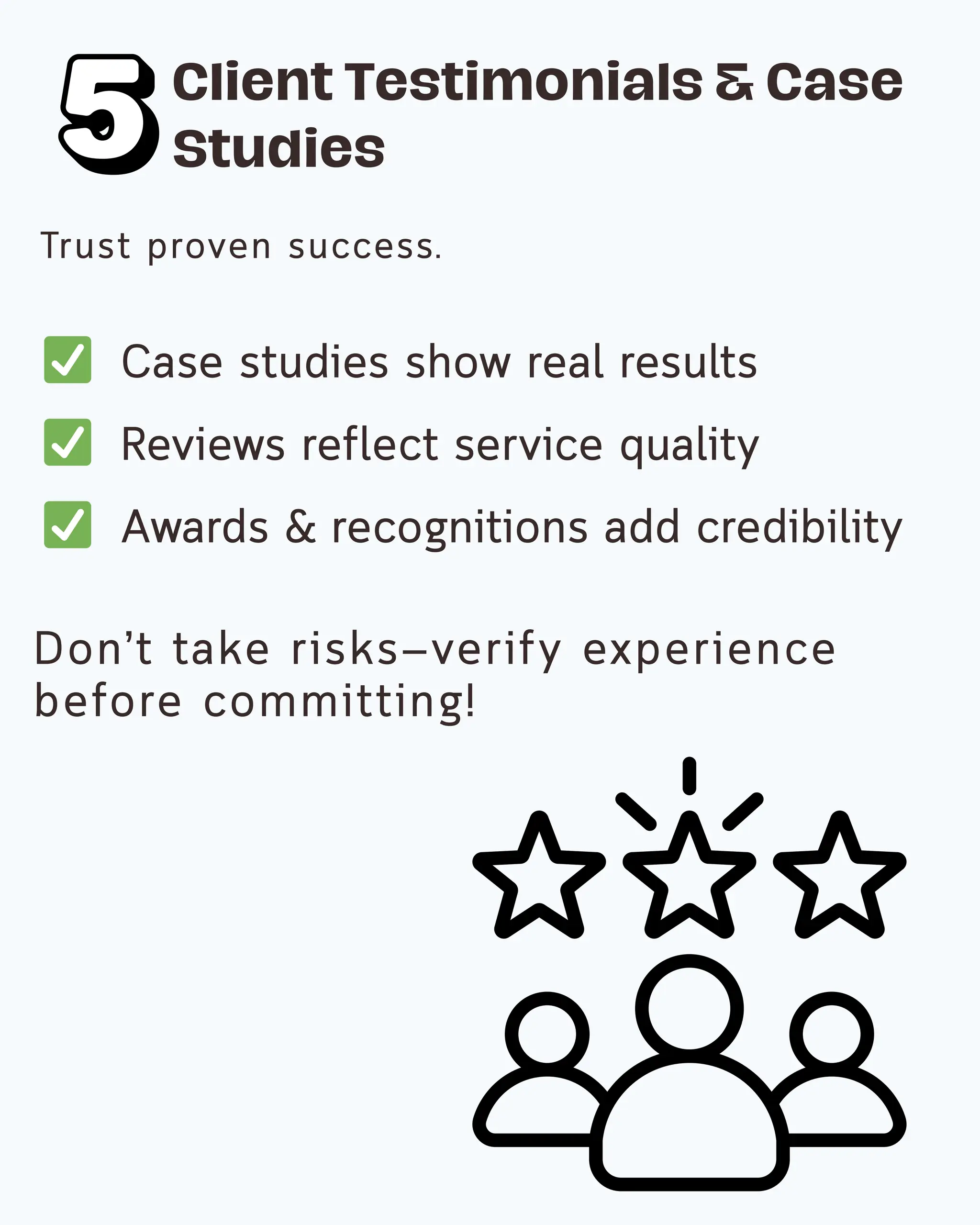 ✅ Case studies show real results
✅ Reviews reflect service quality
✅ Awards & recognitions add credibility
Client Testimonials & Case
Studies
Trust proven success.
Don’t take risks—verify experience
before committing!
 