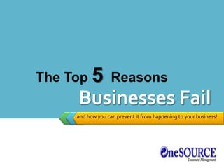 The Top 5Reasons Businesses Fail and how you can prevent it from happening to your business! 