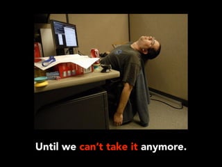 If any part of the feedback loop is broken:
 