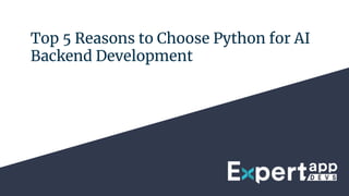 Top 5 Reasons to Choose Python for AI
Backend Development
 