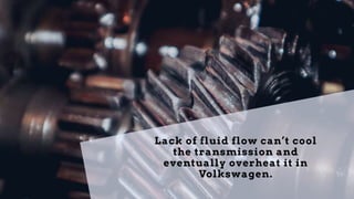 Top 5 Reasons why your Volkswagen Jetta Transmission is Overheating in