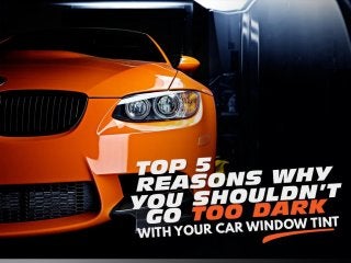 Top 5 reasons why you shouldn’t go too dark with your car window tint
