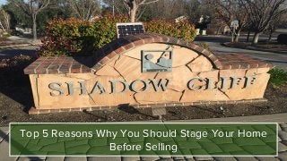 Top 5 Reasons Why You Should Stage Your Home
Before Selling
 