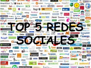 TOP 5 REDES
SOCIALES
 
