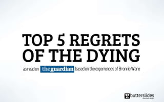 Top5 regrets of the dying