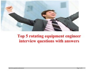 Top 5 rotating equipment engineer
interview questions with answers

Interview questions and answers

Page 1 of 8

 