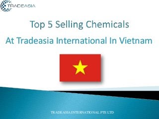 At Tradeasia International In Vietnam
TRADEASIA INTERNATIONAL PTE LTD
 