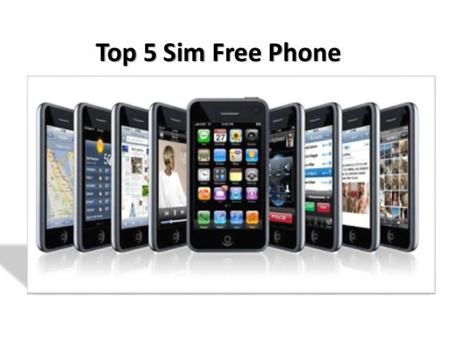 Top 5 Sim Free Mobile Phones